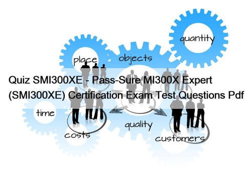Quiz SMI300XE - Pass-Sure MI300X Expert (SMI300XE) Certification Exam Test Questions Pdf