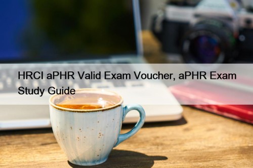 HRCI aPHR Valid Exam Voucher, aPHR Exam Study Guide