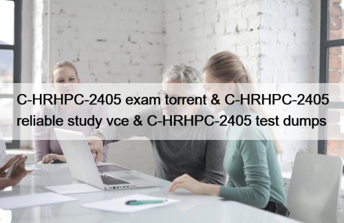 C-HRHPC-2405 exam torrent & C-HRHPC-2405 reliable study vce & C-HRHPC-2405 test dumps