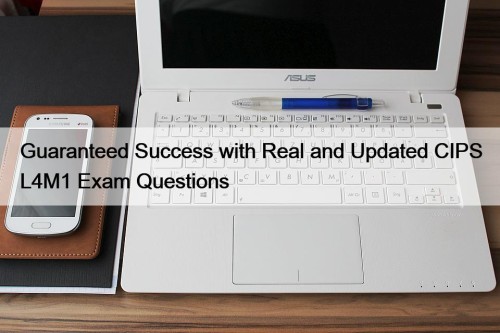 Guaranteed Success with Real and Updated CIPS L4M1 Exam Questions