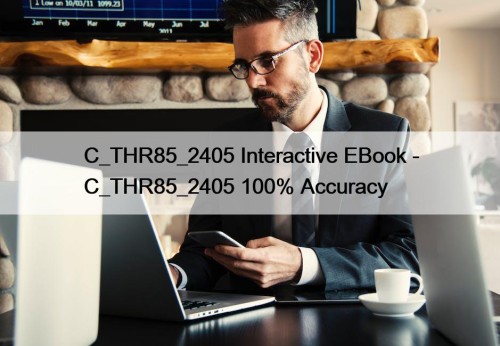 C_THR85_2405 Interactive EBook - C_THR85_2405 100% Accuracy