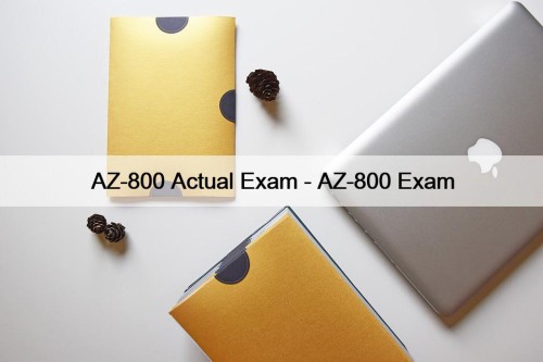 AZ-800 Actual Exam - AZ-800 Exam