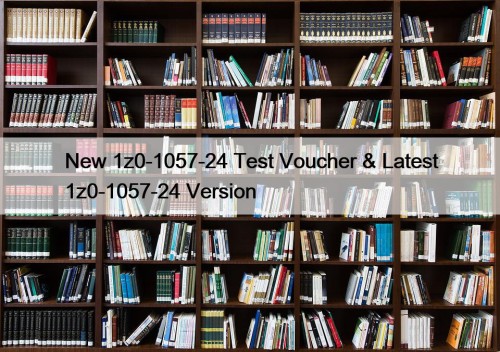 New 1z0-1057-24 Test Voucher & Latest 1z0-1057-24 Version