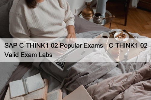SAP C-THINK1-02 Popular Exams - C-THINK1-02 Valid Exam Labs