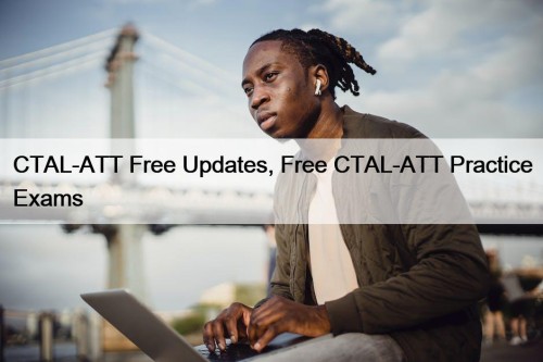 CTAL-ATT Free Updates, Free CTAL-ATT Practice Exams