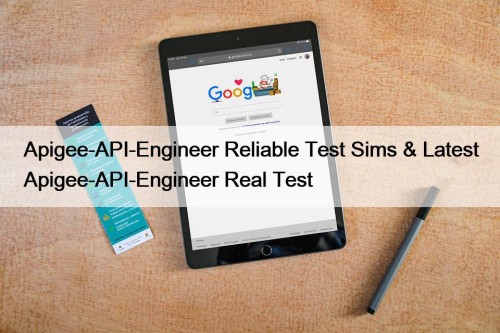 Apigee-API-Engineer Reliable Test Sims & Latest Apigee-API-Engineer Real Test