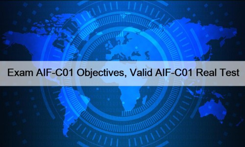 Exam AIF-C01 Objectives, Valid AIF-C01 Real Test