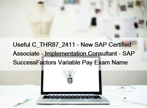 Useful C_THR87_2411 - New SAP Certified Associate - Implementation Consultant - SAP SuccessFactors Variable Pay Exam Name