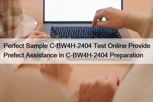 Perfect Sample C-BW4H-2404 Test Online Provide Prefect Assistance in C-BW4H-2404 Preparation