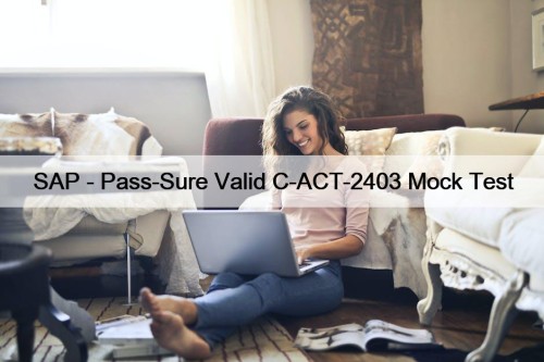 SAP - Pass-Sure Valid C-ACT-2403 Mock Test