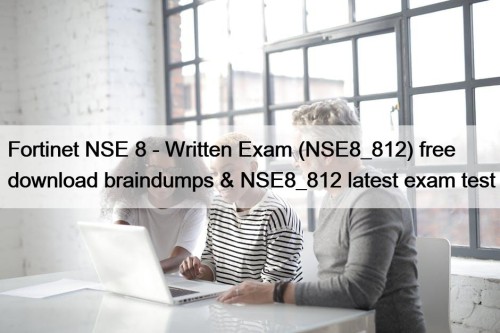 Fortinet NSE 8 - Written Exam (NSE8_812) free ...