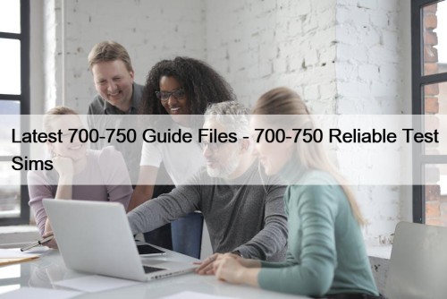 Latest 700-750 Guide Files - 700-750 Reliable Test Sims